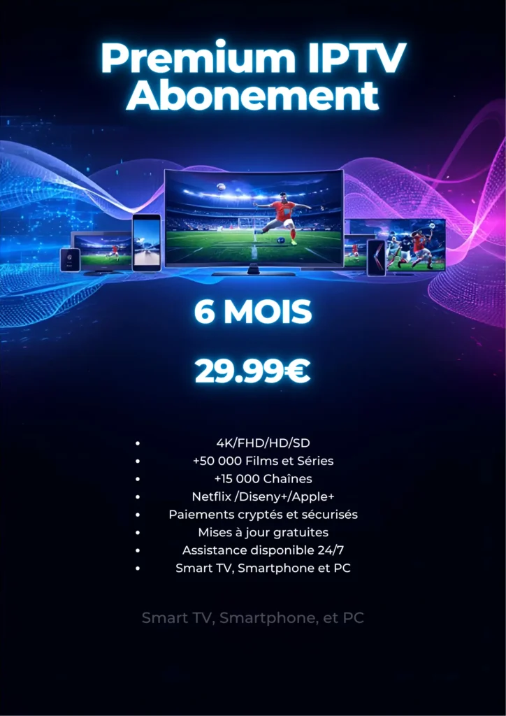ABONNEMENT IPTV Premium 6 MOIS