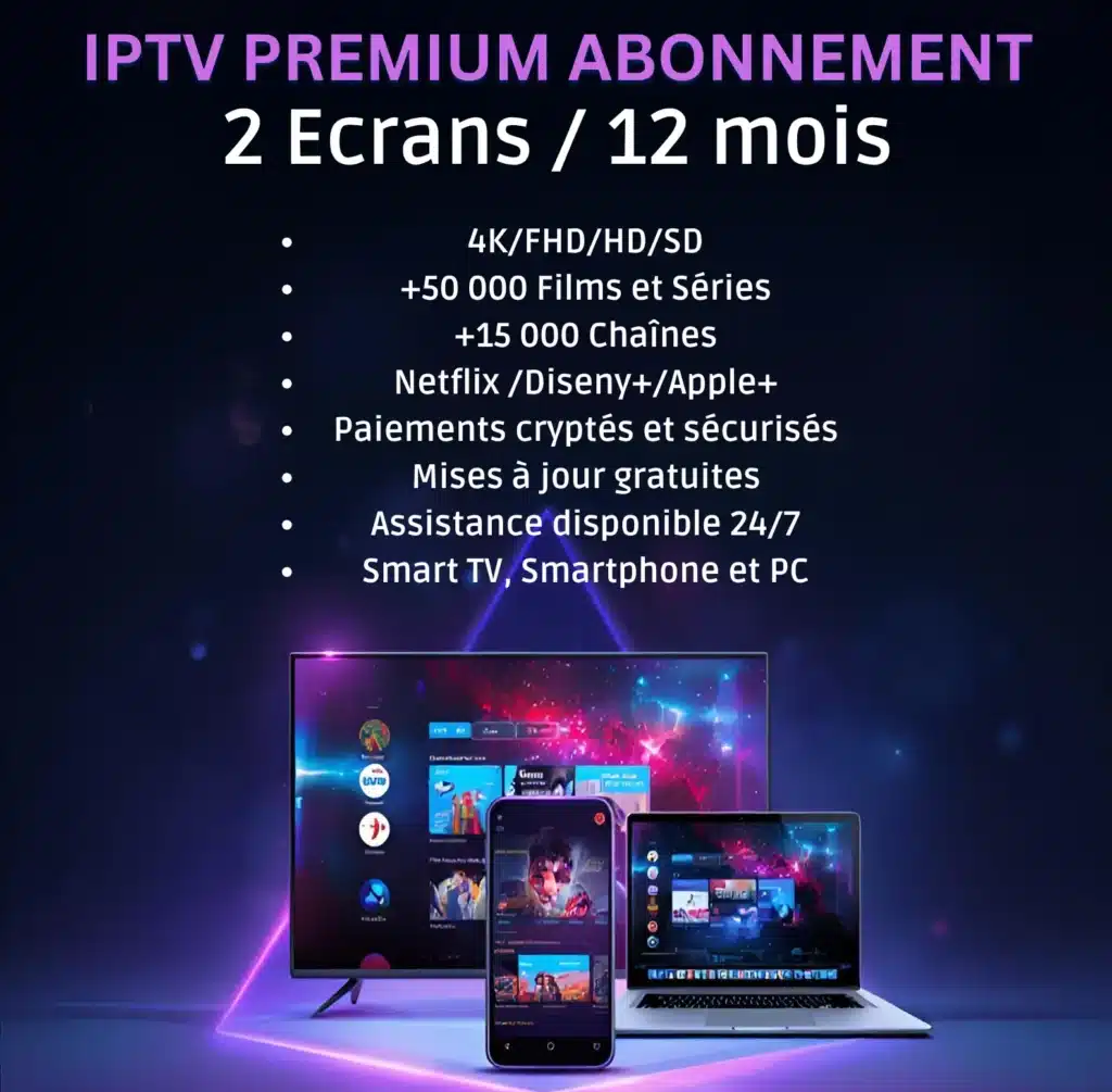 IPTV Premium ABONNEMENT 2 Ecrans 12 mois